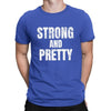 Unisex NEWEST Strong And Pretty Tshirt Funny Strongman Workout T-Shirt Cotton Top Tee